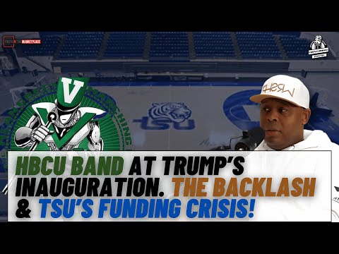 HBCU Band at Trump’s Inauguration? The Backlash & TSU’s Funding Crisis! #TheBag💰