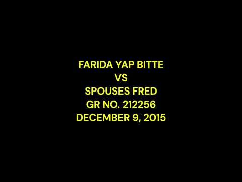 FARIDA YAP BITTE VERSUS SPOUSES FRED, GR NO. 212256, DECEMBER 9, 2015