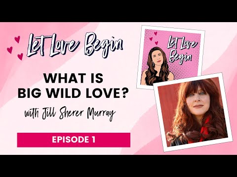 What is Big Wild Love with Jill Sherer Murray