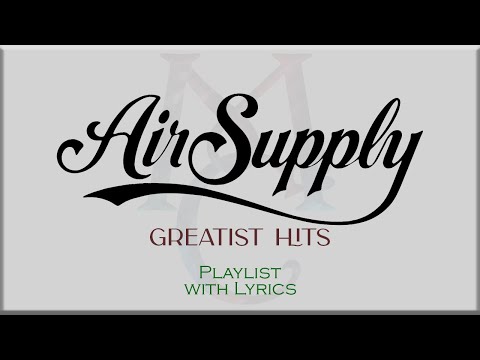 Air Supply Greatest Hits Playlist with Lyrics