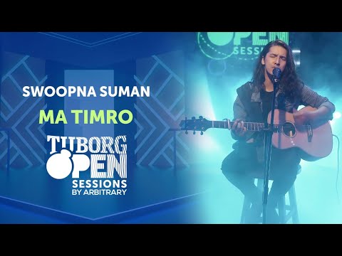 Ma Timro - Swoopna Suman | Tuborg Open Sessions Season 2