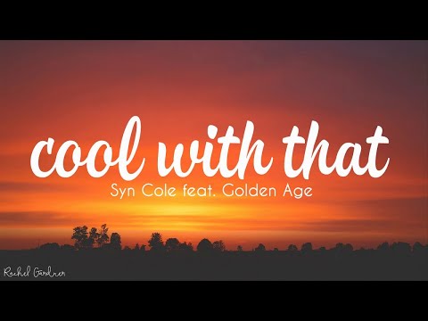 Syn Cole - Cool With That  (Feat Golden Age)