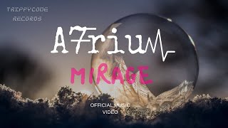 A7rium - Mirage (MUSIC VIDEO) [TRIPPYCODE RECORDS]