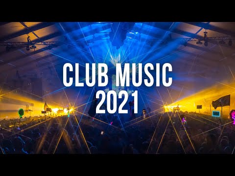 Club Music 2021 - New Electro House Mix 2021