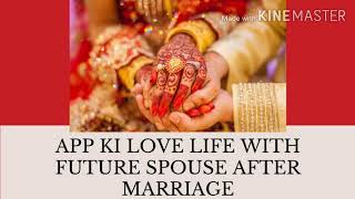 Your Love Life With Future Spouse After Marriage || Will Your Spouse Love You After Marriage?