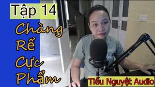 Tập 14 - Chàng Rể Cực Phẩm #tieunguyet #mctieunguyet #truyentienhiephaynhat #truyenore