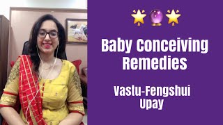 Baby conceiving remedies| vastu-fengshui remedies | Easyvasstu | Vastu Upay