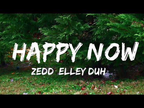 Zedd, Elley Duhé - Happy Now (Lyrics)  | Music one for me