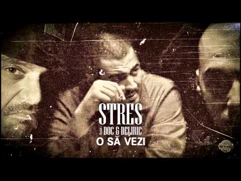 Stres - O sa vezi feat. Doc, Deliric (prod. Preston)