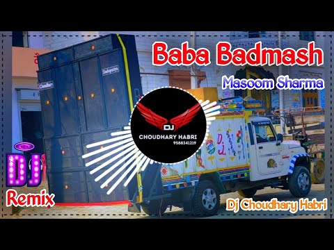 Baba Badmash Masoom Sharma Remix Dj Choudhary Habri | Baba Or Badmash Te Dil Na Laya Karde Re Dj Mix