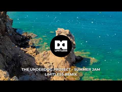 The Underdog Project- Summer Jam (Limitlezz Remix)