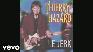 Thierry Hazard - Le jerk (Audio)