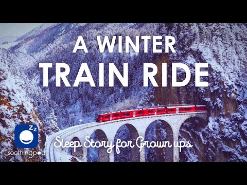 Bedtime Sleep Stories | 🚂 A Winter Train Ride ❄️ | Edutainment Story | Sleep Story for Grown Ups