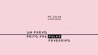 UM FREVO FEITO PRA PULAR FEVEREIRO - PC Silva (Part. Flaira Ferro) | Clipe Oficial