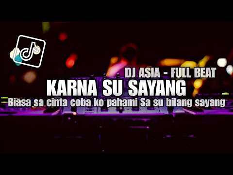 DJ KARNA SU SAYANG - FULL BEAT {DJ ASIA}