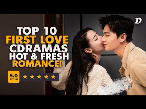 Top 10 Chinese Drama About First Love You Should Watch!