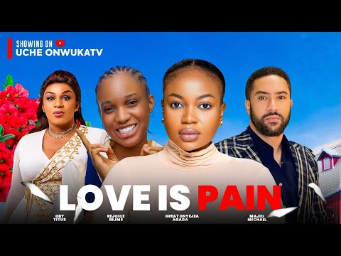 LOVE IS PAIN (Full Movie) NEW MAJID MICHAEL, OBY TITUS, GREAT ONYEJA AGADA 2024 NIGERIAN FULL MOVIE