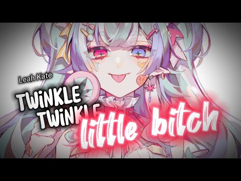 {Nightcore} Twinkle Twinkle Little Bitch ~ Leah Kate [NMV]