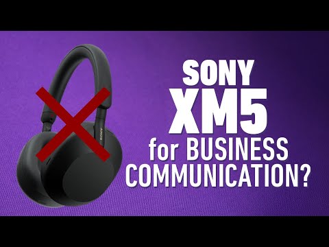 Why I Wouldn’t Recommend Sony XM5 For Business Communication