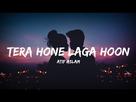 Tera Hona Laga Hoon - Atif Aslam (Lyrics) | Lyrical Bam Hindi