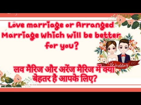 Love Marriage or Arranged Marriage Which will be better for you?