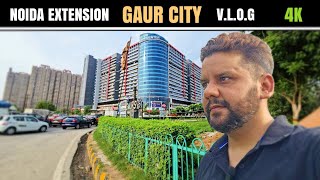 Gaur City Noida Extension | Vlog | Most developed towmship of Delhi NCR | India | 4K