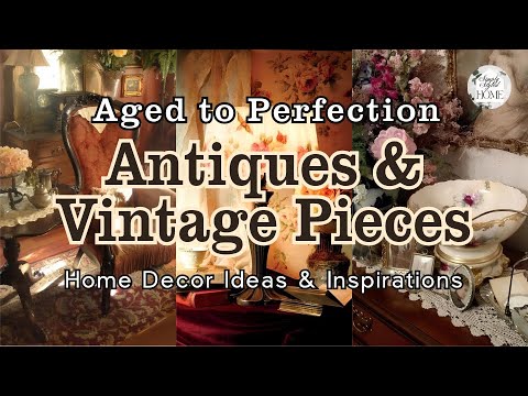 Antiques and Vintage Pieces: The Soul of Home Preserving Moments from Another Era | Home Inspiration