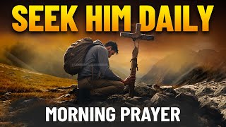 STAY HUNGRY FOR GOD | A Blessed Morning Prayer To Start The Day