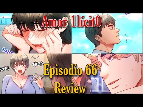 Descaro a más no poder Amor Il1cit0 Episodio 66 Review