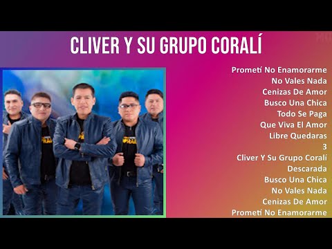 Cliver y su Grupo Coralí 2024 MIX Nuevas Canciones - Prometí No Enamorarme, No Vales Nada, Ceniz...