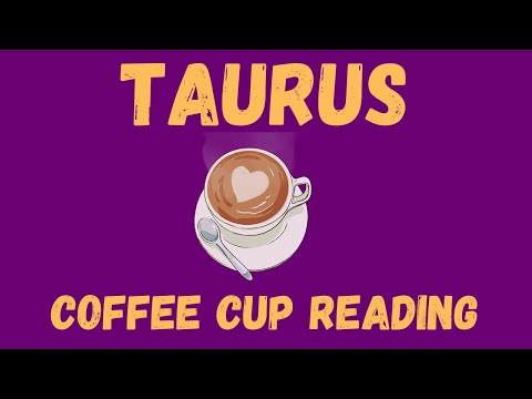 Taurus Big things are coming Coffee Cup Reading