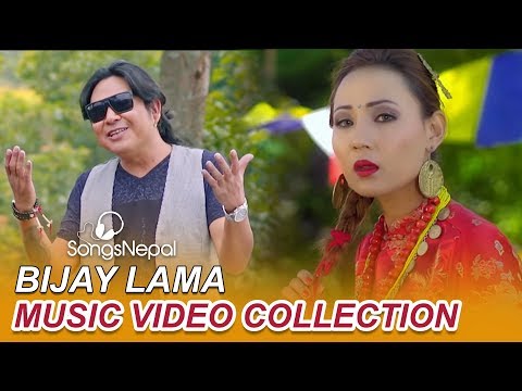 Hit Nepali Tamang Songs of Bijay Lama | Bijay Lama Tamang Music Video 2019 (Best Videos)