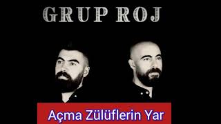 Grup Roj - Açma Zülüflerin Yar Yar