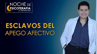 ESCLAVOS DEL APEGO AFECTIVO - Psicólogo Fernando Leiva (Programa educativo de contenido psicológico)