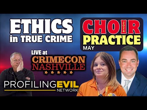 June Choir Practice LIVE from CrimeCon | Profiling Evil