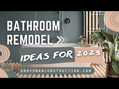 BATHROOM REMODEL IDEAS FOR 2023