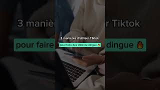 3 manières d'utiliser Tiktok pour avoir des UGC de dingue