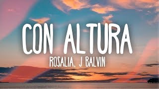 ROSALÍA, J Balvin - Con Altura (Letra) ft. El Guincho