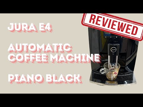 Jura E4 Automatic Coffee Machine (Piano Black) - REVIEW