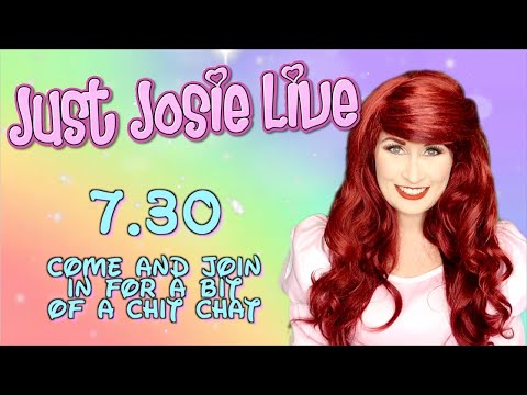 Just Josie Live - Come and hang out with me!