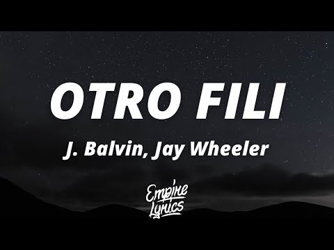 J. Balvin, Jay Wheeler - OTRO FILI (Letra/Lyrics)