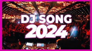 DJ SONG 2024 - Mashups & Remixes of Popular Songs 2024 | DJ Songs Club Music DJ Remix Club Mix 2024