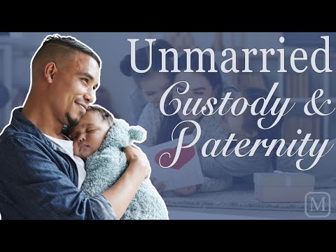 Unmarried Parents: Paternity & Custody