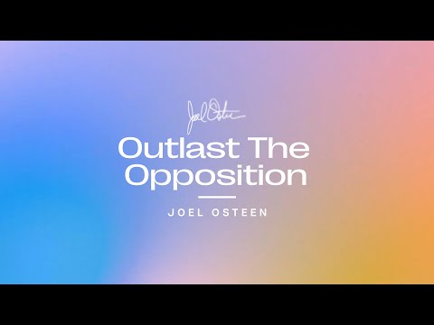 Outlast The Opposition | Joel Osteen