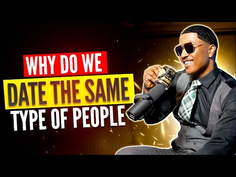 Why do we date the same type of people Ep9