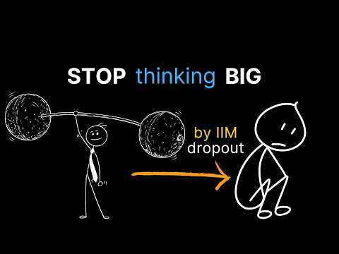 Dreaming and Thinking BIG makes you poor | Thinking Small actually works | By IIM Dropout & CAT98%