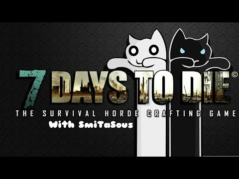 7 Days To Die Trailer with SmiTaSous!