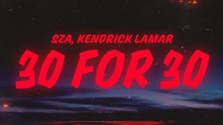 SZA, Kendrick Lamar - 30 For 30 (Lyrics)