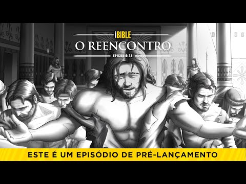 iBIBLE Gênesis Episódio 37: O Reencontro