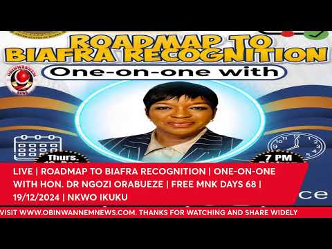 ROADMAP TO BIAFRA RECOGNITION | ONE-ON-ONE WITH HON DR NGOZI ORABUEZE | FREE MNK DAYS 68